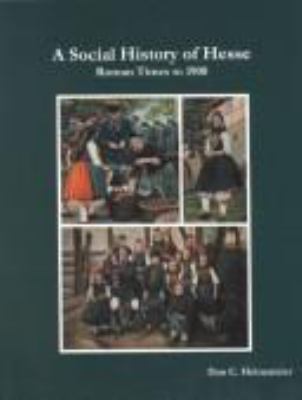 A social history of Hesse : Roman times to 1900