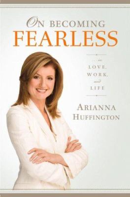 On becoming fearless : in love, work, and life