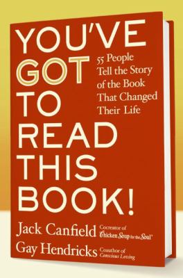 You've got to read this book! : 55 people tell the story of the book that changed their life