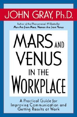 Mars and Venus in the workplace : a practical guide for improving communication and getting results at work