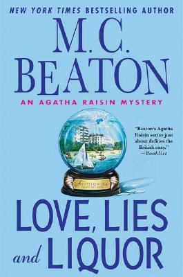 Love, lies and liquor : an Agatha Raisin mystery