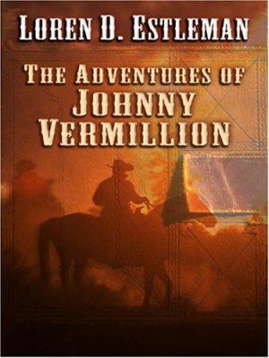 The adventures of Johnny Vermillion [large print]