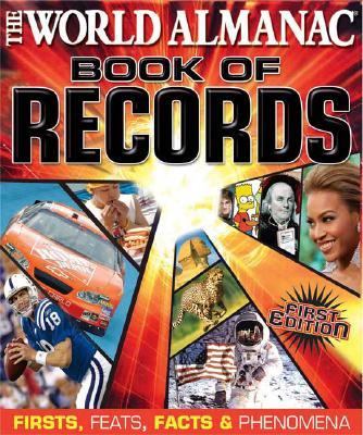 The world almanac book of records : firsts, feats, facts & phenomena