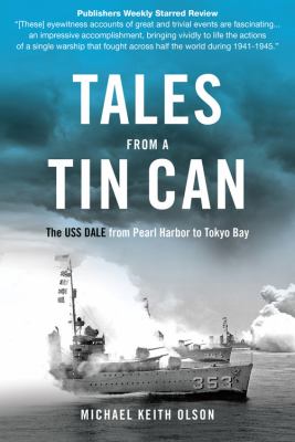 Tales from a tin can : the USS Dale from Pearl Harbour to Tokyo Bay