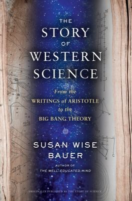 The story of science ; from the writings of Aristotle to the big bang theory