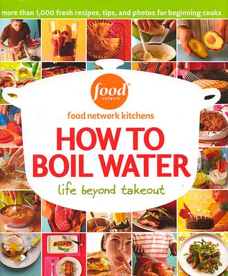 How to boil water : life beyond takeout.