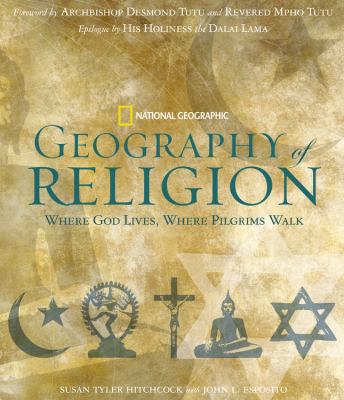 Geography of religion : where God lives, where pilgrims walk