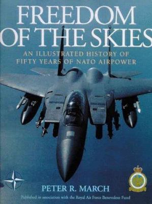 Freedom of the skies : an illustrated history of fifty years of NATO airpower