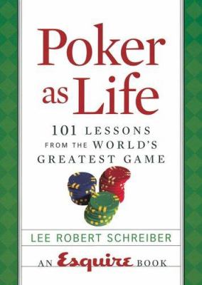 Poker as life : 101 lessons from the world's greatest game