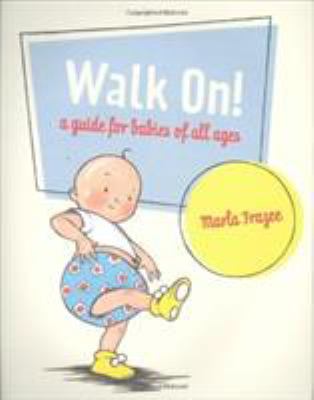 Walk on!: a guide for babies of all ages