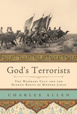 God's terrorists : the Wahhabi cult and hidden roots of modern Jihad