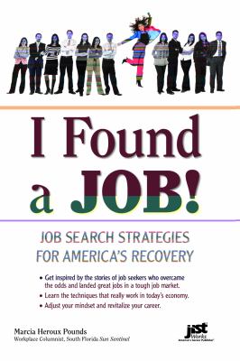 I found a job! : career advice from job hunters who landed on their feet