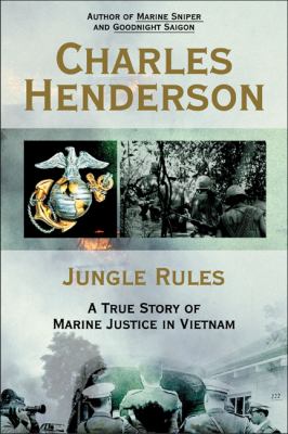 Jungle rules : a true story of Marine justice in Vietnam