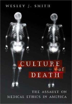 Culture of death : the assault on medical ethics in America