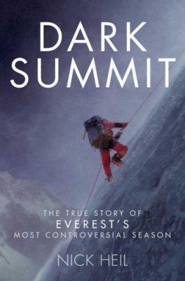 Dark summit : the true story of Everest's most controversial season