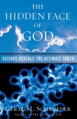 The hidden face of God : science reveals the ultimate truth