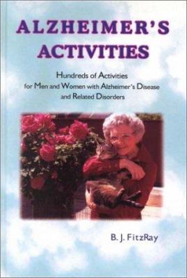 Alzheimer's Activities: hundreds of activities for men and women with Alzheimer's disease and related disorders