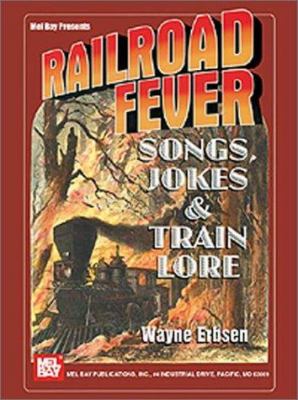 Railroad fever : songs, jokes & train lore