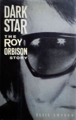 Dark star : the Roy Orbison story