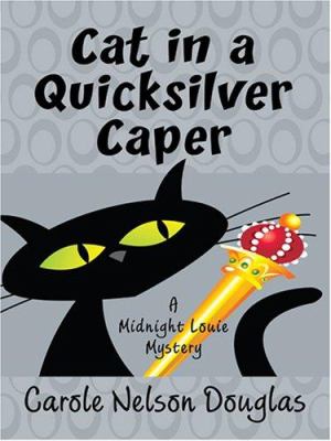 Cat in a quicksilver caper : a Midnight Louie mystery