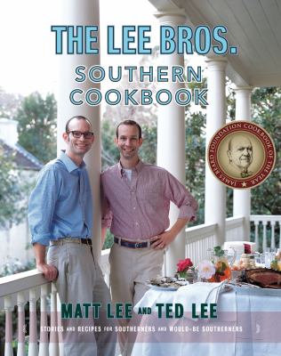 The Lee Bros. southern cookbook : stories and recipes for southerners and would-be southerners