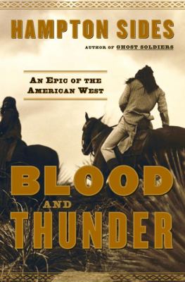 Blood and thunder : an epic of the American West