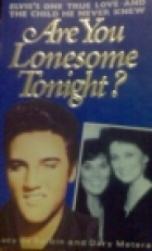 Are you lonesome tonight? : the untold story of Elvis Presley's one true love and the child he never knew