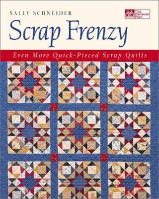 Scrap frenzy: even more quick-pieced scrap quilts