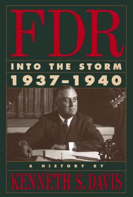 FDR, into the storm, 1937-1940 : a history