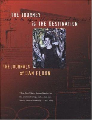 The journey is the destination : the journals of Dan Eldon