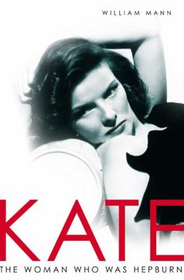 Kate : the woman who was Hepburn