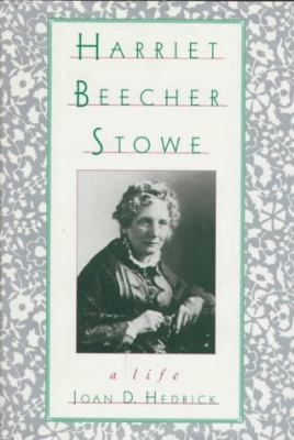 Harriet Beecher Stowe : the life of a literary woman