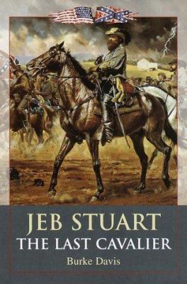 Jeb Stuart, the last cavalier