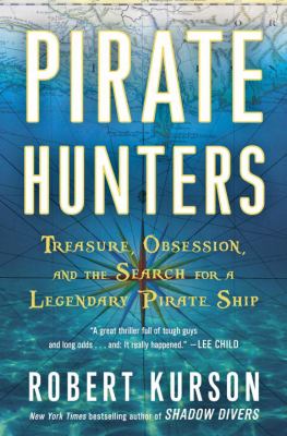 Pirate hunters : treasure, obsession, and the search for a legendary pirate ship