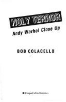 Holy terror : Andy Warhol close up