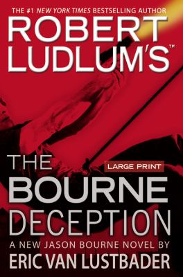 Robert Ludlum's the Bourne deception : a new Jason Bourne novel