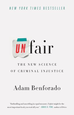 Unfair : the new science of criminal injustice