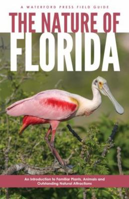 The Nature of Florida : an introduction to familiar plants and animals and oustanding natural attractions