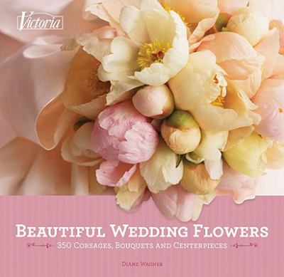 Beautiful wedding flowers : more than 300 corsages, bouquets, and centerpieces