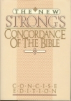 The New Strong's Concordance of the Bible : a popular edition of the exhaustive concordance