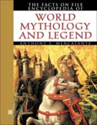 The Facts on File encyclopedia of world mythology and legend