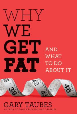 Why we get fat and what to do about it