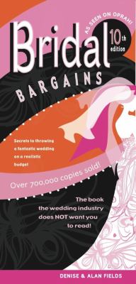 Bridal bargains : secrets to throwing a fantastic wedding on a realistic budget