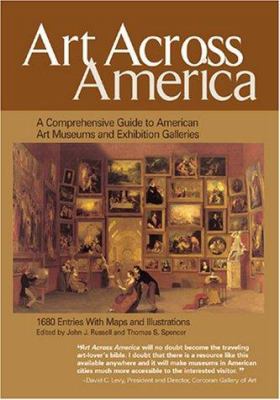 Art across America : a comprehensive guide to American art museums and exhibition galleries