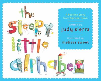 The sleepy little alphabet : a bedtime story from Alphabet Town