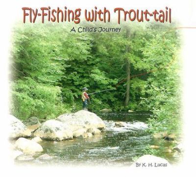 Fly-fishing with trout-tail : a child's journey