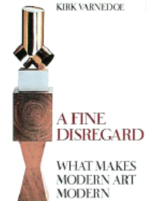 A fine disregard : what makes modern art modern