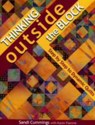 Thinking outside the block : step by step to dynamic quilts