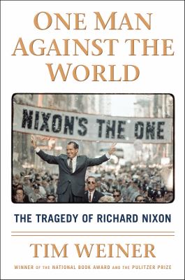 One man against the world : the tragedy of Richard Nixon