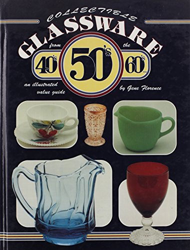 Collectible glassware from the 40's, 50's, 60's-- : an illustrated value guide